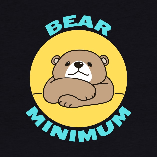 Bear Minimum | Bare Minimum Bear Pun by Allthingspunny